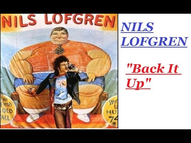 Watch HQ NILS LOFGREN - BACK IT UP Best Version! HIGH FIDELITY AUDIO HQ & Lyrics on YouTube Watch HQ NILS LOFGREN - BACK IT UP Best Version! HIGH FIDELITY AUDIO HQ & Lyrics on YouTube