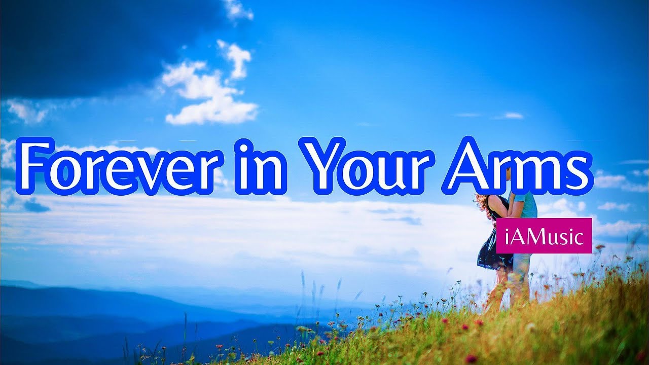 Forever In Your Arms Lyric – Romantic Love Song - YouTube
