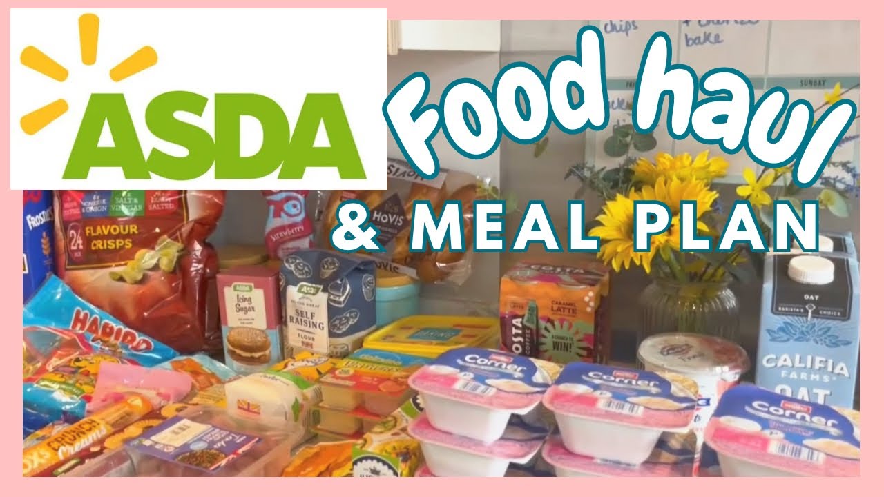 ASDA FOOD HAUL & MEAL PLAN | GROCERY HAUL UK