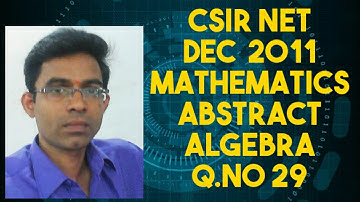 CSIR NET MATHEMATICS  DECEMBER 2011| ABSTRAC T ALGEBRA Q.NO29