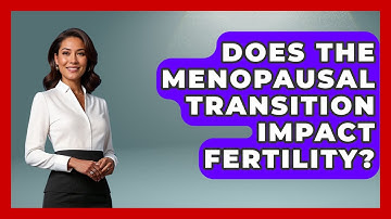 Does the Menopausal Transition Impact Fertility? | Menopause Support Network News