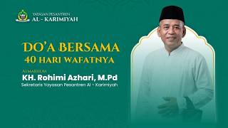 SHOLAWAT BURDAH & DOA BERSAMA | MENGENANG 40 HARI WAFATNYA ALM KH.ROHIMI AZHARI ,M.PD
