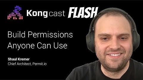 Shaul Kremer on Application Authorization and OPA | Kongcast Flash | #KongSummit2022