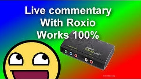 How to record live comentary with roxio game capture