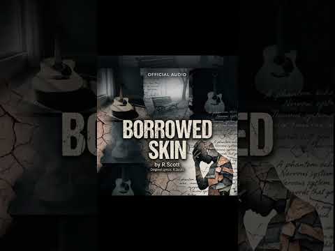 Borrowed Skin by R.Scott (OFFICIAL MUSIC) #original #mentalhealth #fullsong