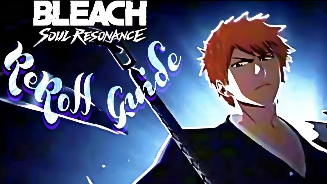 Bleach: Soul Resonance Reroll Guide