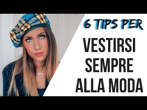 COME VESTIRSI ALLA MODA: 6 tips da applicare SUBITO col minimo sforzo