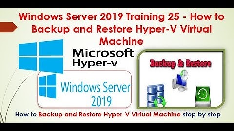 Windows Server 2019 Training 25 - How to Backup and Restore Hyper-V Virtual Machine