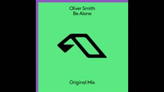 Oliver Smith   Be Alone