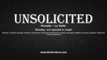How to Pronounce unsolicited with Meaning, Phonetic, Synonyms and Sentence Examples