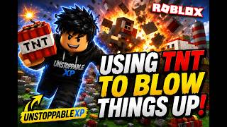 I BLEW THINGS UP With TNT in Roblox THIS GOT OUT OF CONTROL