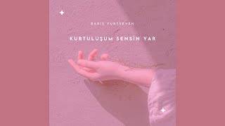 Barış Yurtseven - Kurtuluşum Sensin Yar (by prod. Harun Çelik)