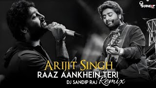 Raaz Aankhein Teri Remix |Raaz Reboot |Arijit Singh | Kriti Kharbanda | Dj Sandip Raj 