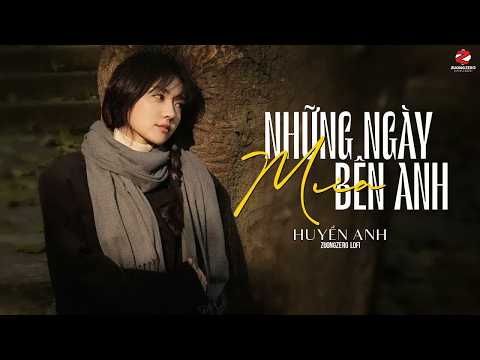 Những Ngày Mưa Bên Anh (Lofi Ver.) - Huyền Anh ft. ZuongZero | Cầm tay dắt em rời xa thành phố