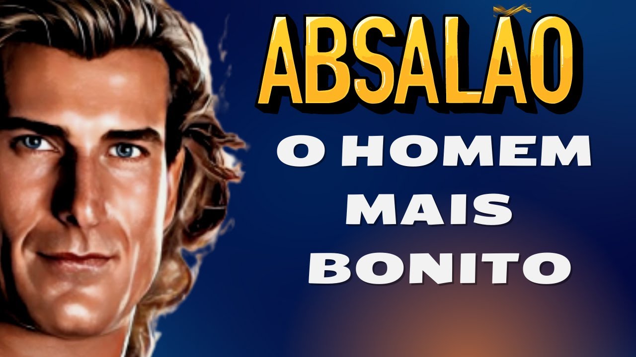 QUEM FOI ABSALÃO? A HISTÓRIA DE ABSALÃO, O PRINCIPE MAIS BONITO DA BÍBLIA YouTube QUEM FOI ABSALÃO? A HISTÓRIA DE ABSALÃO, O PRINCIPE MAIS BONITO DA BÍBLIA YouTube