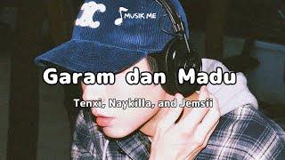 Garam dan Madu - Tenxi, Naykilla, and Jemsii (Lyrics)๐ค๐ค @Tenxi