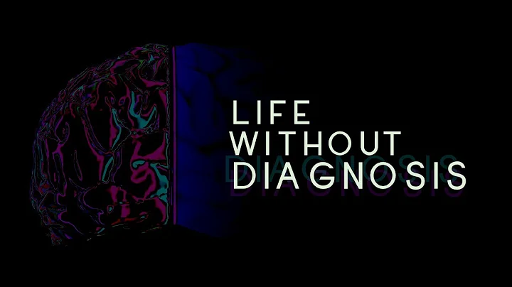 Life Without Diagnosis