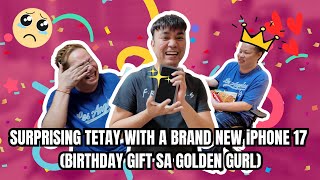 SURPRISING TETAY WITH A BRAND NEW iPHONE 17 (BIRTHDAY GIFT SA GOLDEN GURL)