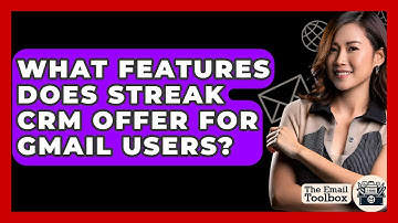 What Features Does Streak CRM Offer For Gmail Users? - TheEmailToolbox.com