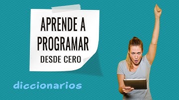 🔺13.0 Diccionarios - Curso de programación desde cero (con Python)
