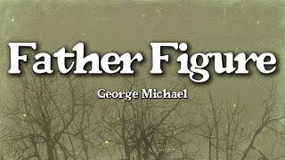 George Michael – Father Figure (Lyrics) | Smooth Seduction