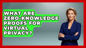 What Are Zero-knowledge Proofs For Virtual Privacy? - Virtual Communication Hub