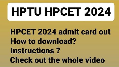 HPTU HPCET 2024 admit card out | Hpcet admit card ; how to download | HPTU admission 2024 | HPCET