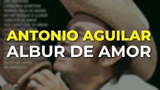 Antonio Aguilar - Albur de Amor (Audio Oficial)