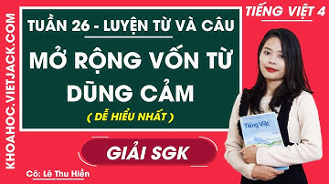 Luyện từ và câu Mở rộng vốn từ Dũng cảm - Tuần 26 - Tiếng Việt lớp 4 - Cô Lê Thu Hiền (DỄ HIỂU NHẤT)