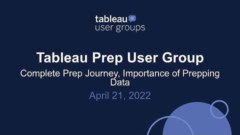 Tableau Prep User Group - April 21, 2022