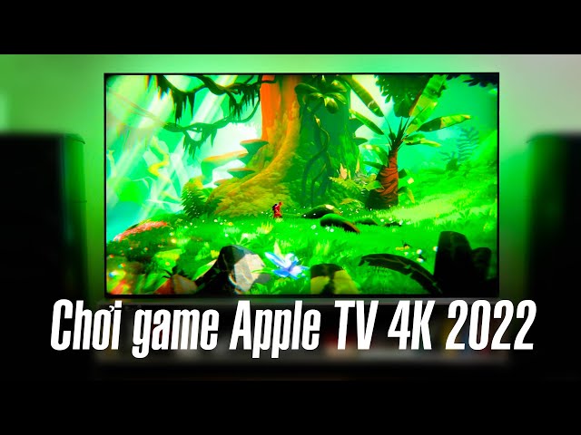 Trải nghiệm chơi game trên Apple TV 4K 2022