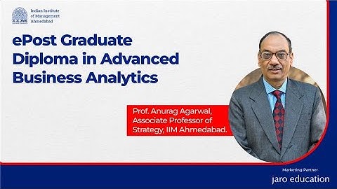 ePost Graduate Diploma in Advanced Business Analytics - IIM Ahmedabad | Prof. Anurag Agarwal