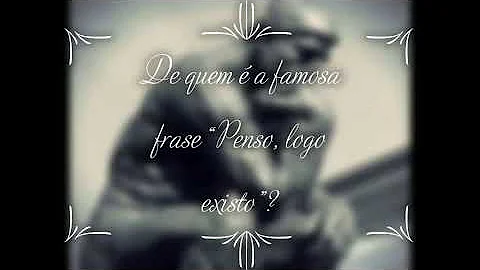 De quem é a frase penso, logo existo?