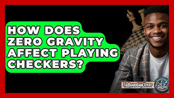 How Does Zero Gravity Affect Playing Checkers? - The Board Game Xpert