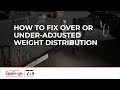 How To Fix Over or Under-adjusted Weight Distribution