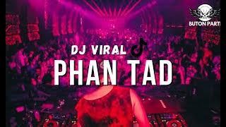 DJ VIRAL‼️ PHAN THAD ( MIXTAPE BONGKAR ) NEWRMX 2024🔥