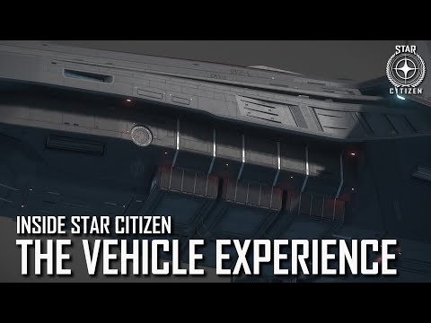 Inside Star Citizen: The Vehicle Experience | Winter 2020