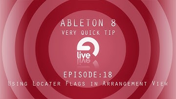 Ableton Tutorial: QT e.18 - Locater Flags in Arrangement View