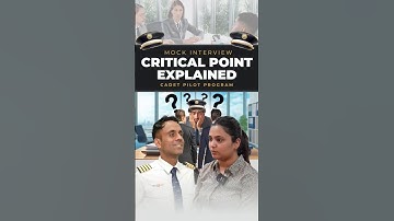 Critical Point Explained Cadet Pilot Program Mock Interview by Capt Deval Soni