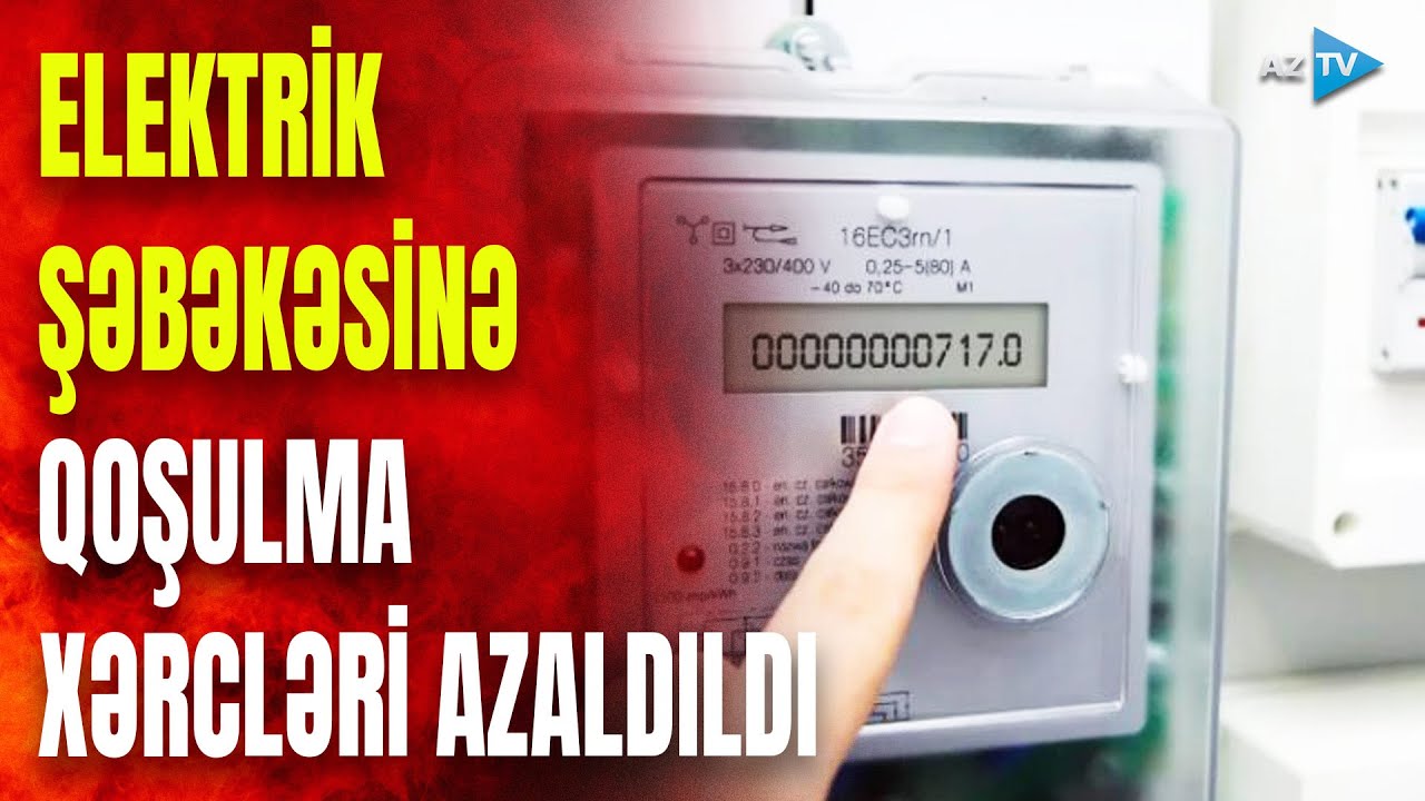 Elektrik şəbəkəsinə qoşulma xərcləri azaldıldı: 160 deyil, 40 manat ödəyəcəklər