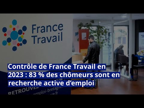 Contrôle de France Travail en 2023 : 83 % des chômeurs sont en recherche active d’emploi