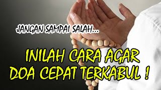 JANGAN SAMPAI SALAH, INILAH CARA AGAR DOA CEPAT TERKABUL !