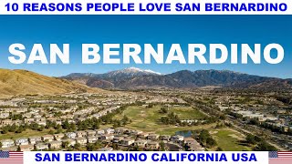10 REASONS PEOPLE LOVE SAN BERNARDINO CALIFORNIA USA