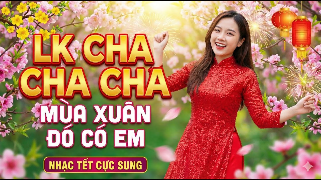 Mùa Xuân Đó Có Em, Bolero Cha Cha Toàn Bài Hay, Phối Mới Cực Chuẩn, Nghe Thử Nghiện Luôn, Tết 2026