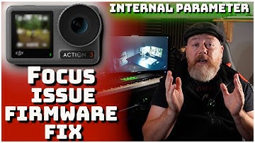 Dji Osmo Action 3 focus issue admitted by Dji -  Larger Internal Parameter  fixed  firmware update