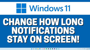 Easy Way! Change How Long Notifications Stay On The Screen In Windows 11