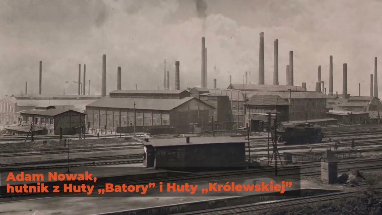 Adam Nowak hutnik Huty „Batory” i Huty „Królewskiej”