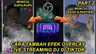 Cara Live Streaming DJ di Tiktok | Tutorial Tambah Efek Overlay Asap-Partikel Keren di Live Tiktok