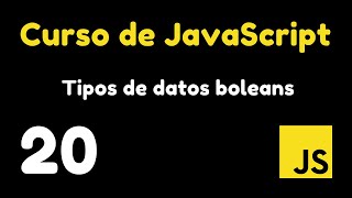 20 Comprendiendo los operadores de comparación y el tipo de dato booleano | Curso de JavaScript