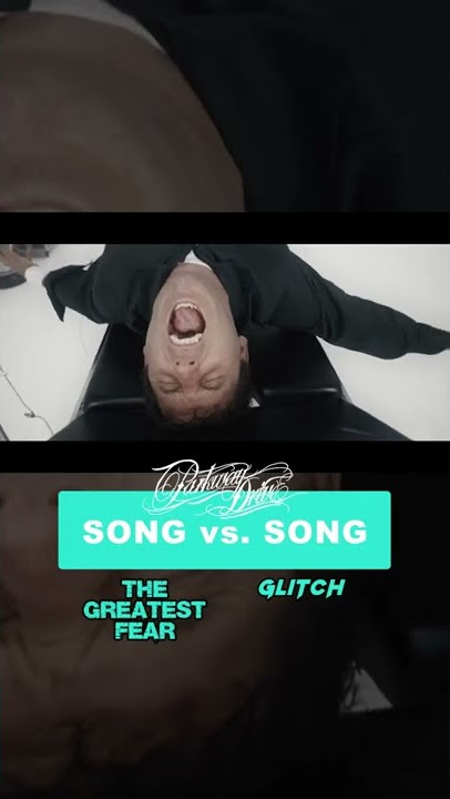 SONG vs SONG PARKWAY DRIVE 'The Greatest Fear' vs 'Glitch